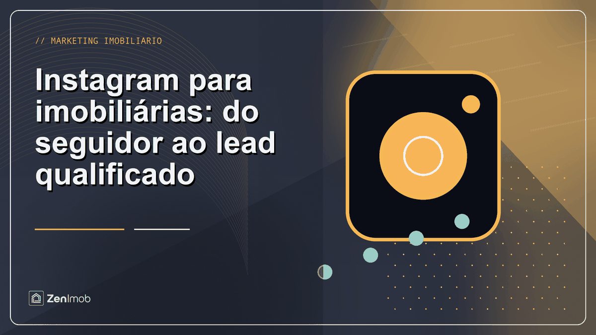 Instagram para imobiliárias: do seguidor ao lead qualificado