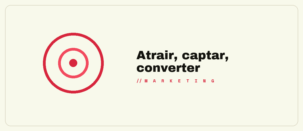 Atrair, captar, converter